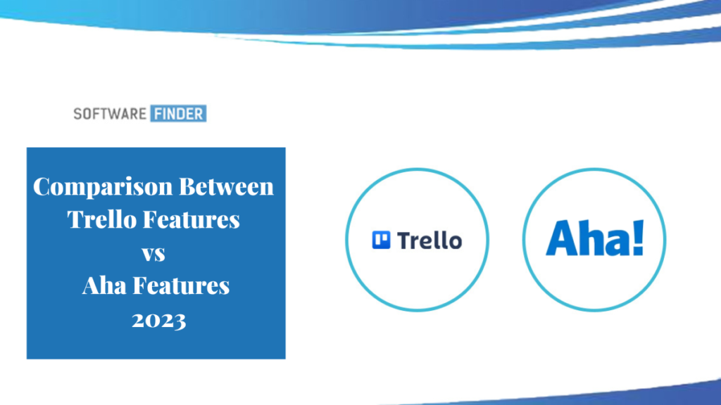 Comparison Between Trello Features vs Aha Features 2023